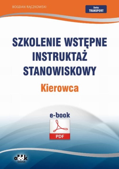 Bogdan Rączkowski - Szkolenie wstępne Instruktaż stanowiskowy Kierowca