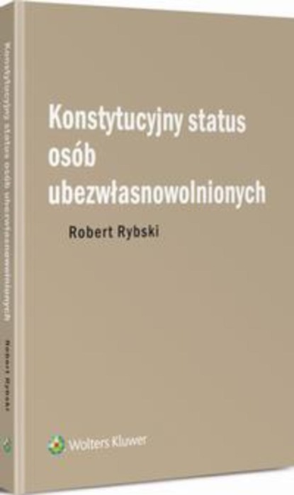 Robert Rybski - Konstytucyjny status osób ubezwłasnowolnionych