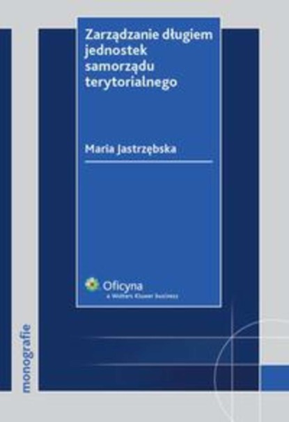 Maria Jastrzębska - Zarządzanie długiem jednostek samorządu terytorialnego