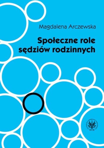 Magdalena Arczewska - Społeczne role sędziów rodzinnych