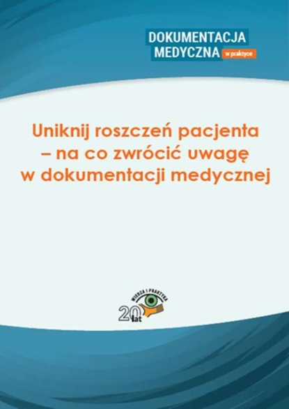 

Uniknij roszczeń pacjenta – na co zwrócić uwagę w dokumentacji medycznej