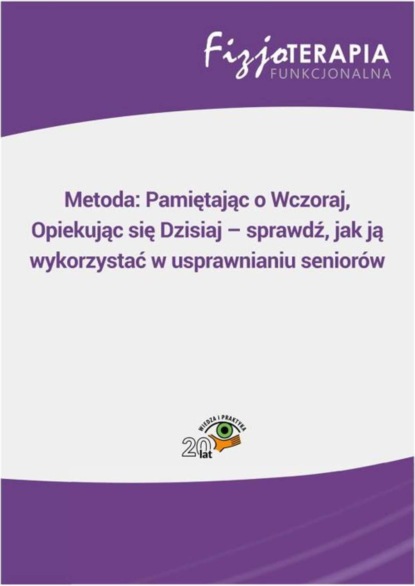 

Metoda: Pamiętając o Wczoraj, Opiekując się Dzisiaj – sprawdź, jak ją wykorzystać w usprawnianiu seniorów