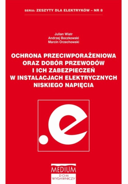 Marcin Orzechowski - Ochrona przeciwpożarowa oraz dobór przewodów i ich zabezpieczeń w instalacjach elektrycznych niskiego napięcia