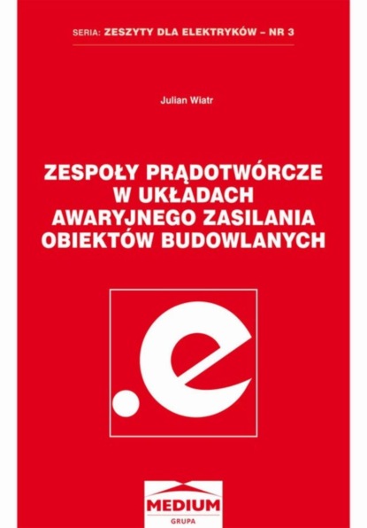 Julian Wiatr - Zespoły prądotwórcze w układach awaryjnego zasilania obiektów budowlanych