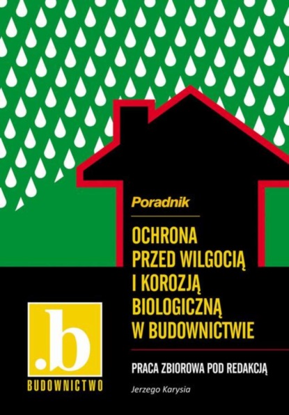 praca zbiorowa - Ochrona przed wilgocią i korozją biologiczną w budownictwie. Poradnik.