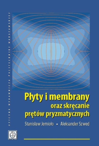

Płyty i membrany oraz skręcanie prętów pryzmatycznych