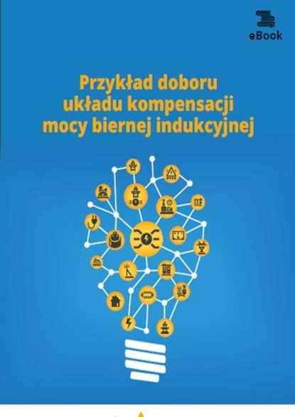 

Przykład doboru układu kompensacji mocy biernej indukcyjnej
