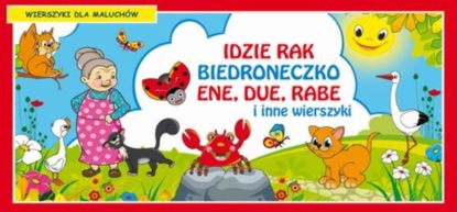 praca zbiorowa - Idzie rak Biedroneczko Ene due rabe i inne wierszyki Wierszyki dla maluchów