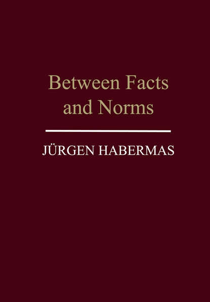 Jurgen  Habermas - Between Facts and Norms