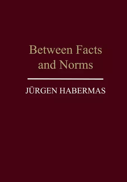 Обложка книги Between Facts and Norms, Jurgen  Habermas