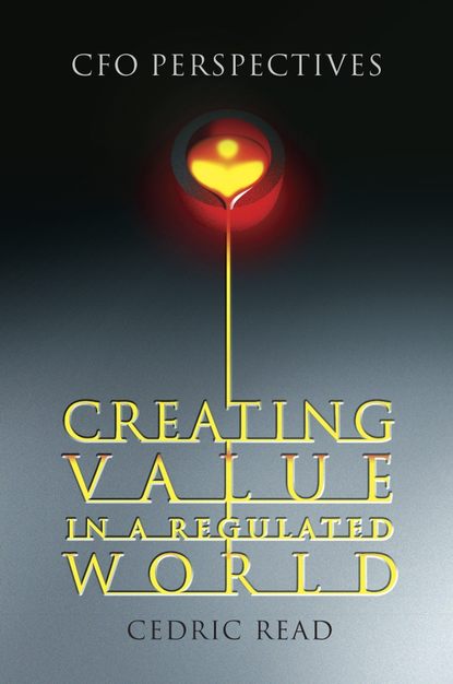 Creating Value in a Regulated World - Группа авторов