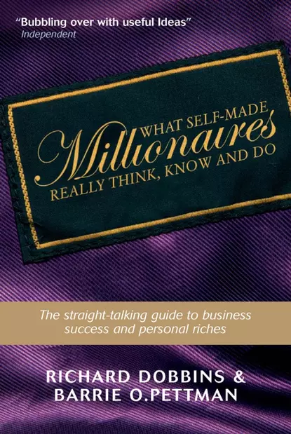 Обложка книги What Self-Made Millionaires Really Think, Know and Do, Richard  Dobbins