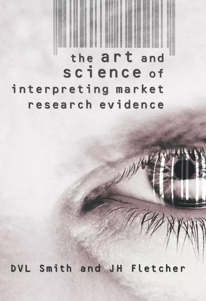 Обложка книги The Art and Science of Interpreting Market Research Evidence, J. Fletcher H.