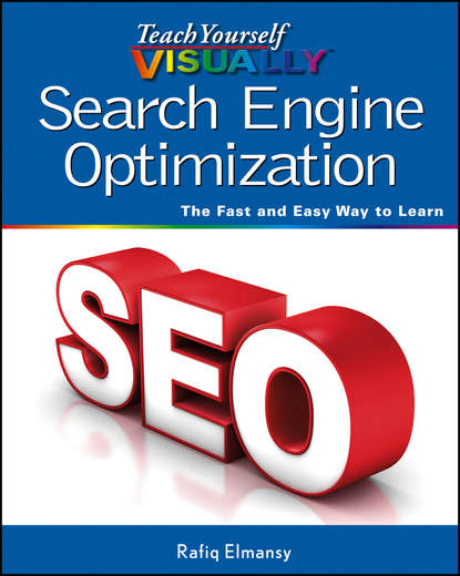 Teach Yourself VISUALLY Search Engine Optimization (SEO) (Rafiq  Elmansy). 