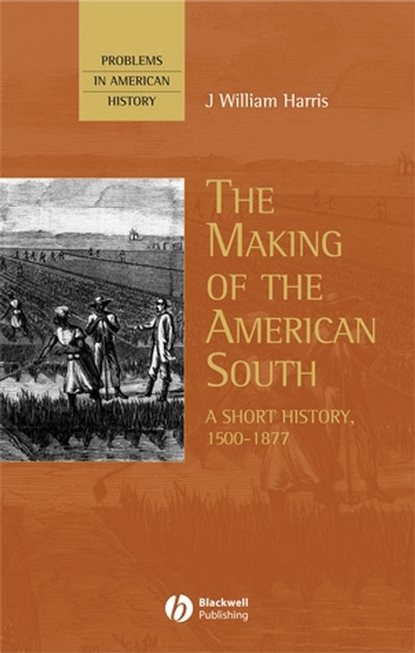 Группа авторов - The Making of the American South