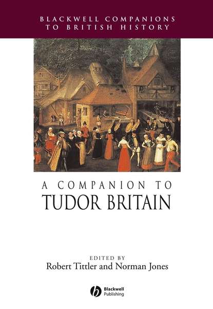 Robert  Tittler - A Companion to Tudor Britain