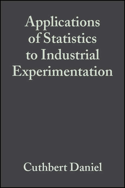 Applications of Statistics to Industrial Experimentation - Группа авторов