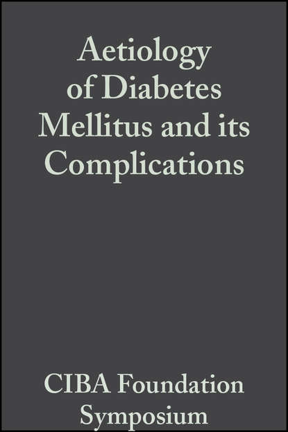 CIBA Foundation Symposium - Aetiology of Diabetes Mellitus and its Complications, Volume 15
