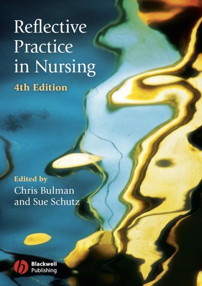 Chris  Bulman - Reflective Practice in Nursing