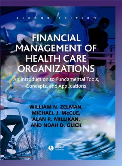 Noah Glick D. - Financial Management of Health Care Organizations