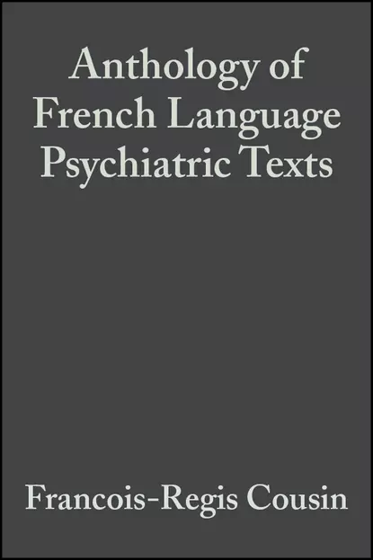 Обложка книги Anthology of French Language Psychiatric Texts, Francois-Regis  Cousin