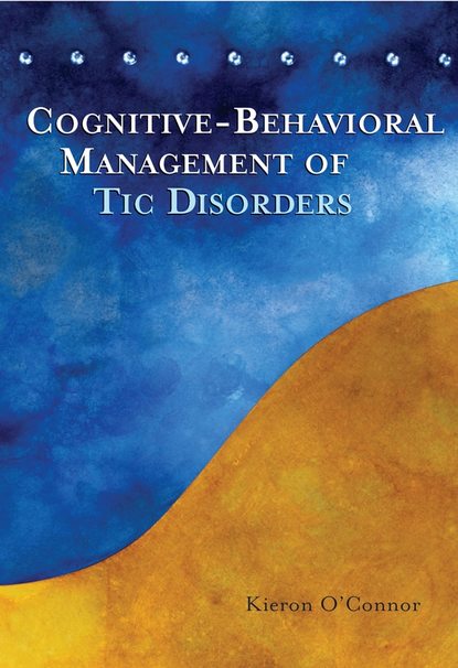 Cognitive-Behavioral Management of Tic Disorders - Группа авторов