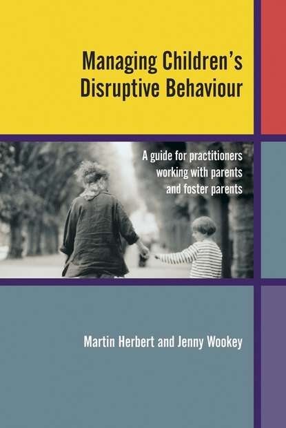 Managing Children's Disruptive Behaviour - Martin  Herbert