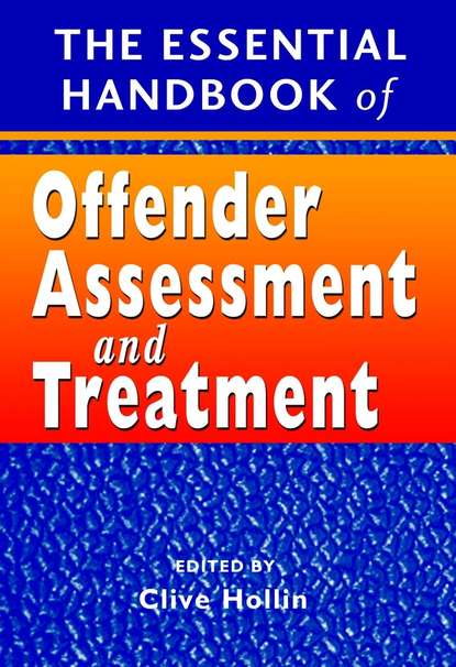 The Essential Handbook of Offender Assessment and Treatment - Группа авторов