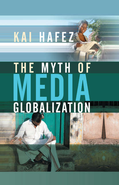 Группа авторов - The Myth of Media Globalization