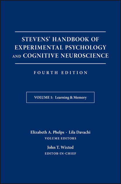 Stevens' Handbook of Experimental Psychology and Cognitive Neuroscience, Learning and Memory (John Wixted T.). 