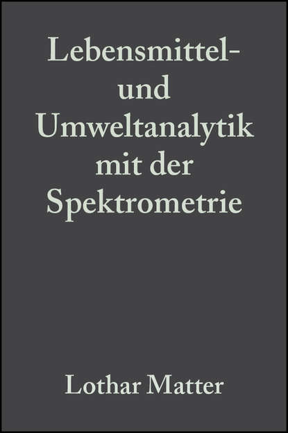 Lebensmittel- und Umweltanalytik mit der Spektrometrie (Группа авторов). 