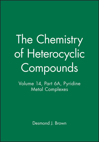 The Chemistry of Heterocyclic Compounds, Pyridine Metal Complexes - Группа авторов