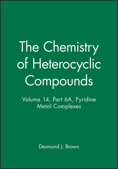 The Chemistry of Heterocyclic Compounds, Pyridine Metal Complexes (Группа авторов). 