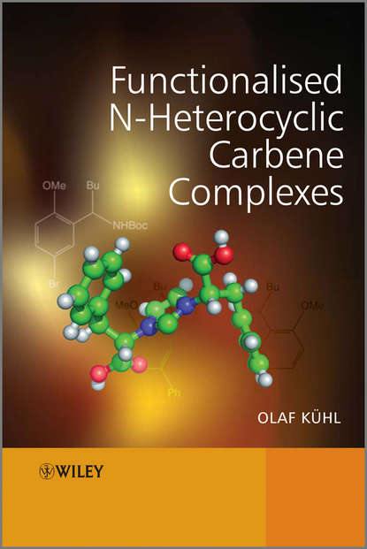 Functionalised N-Heterocyclic Carbene Complexes (Группа авторов). 