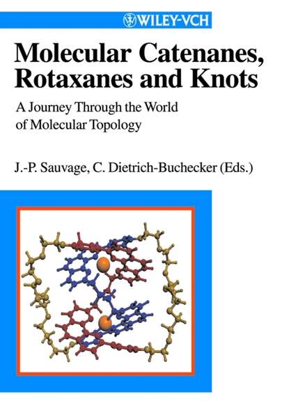 Molecular Catenanes, Rotaxanes and Knots (Jean-Pierre  Sauvage). 