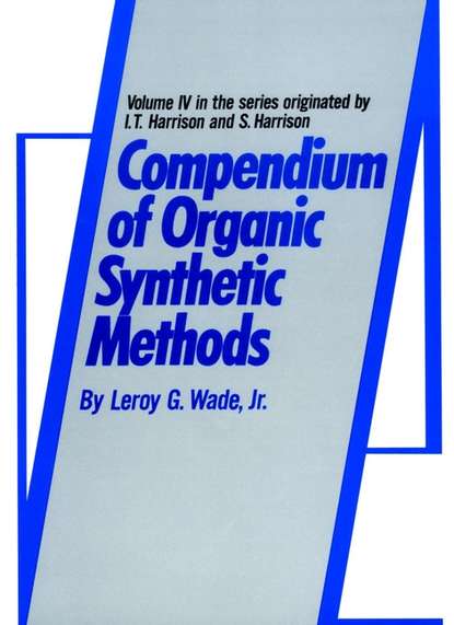 Leroy G. Wade - Compendium of Organic Synthetic Methods