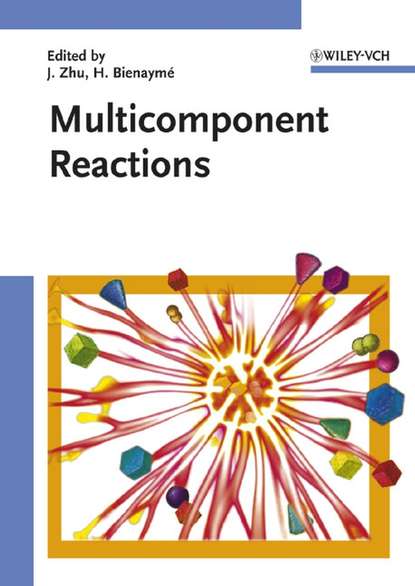 Multicomponent Reactions - Jieping  Zhu