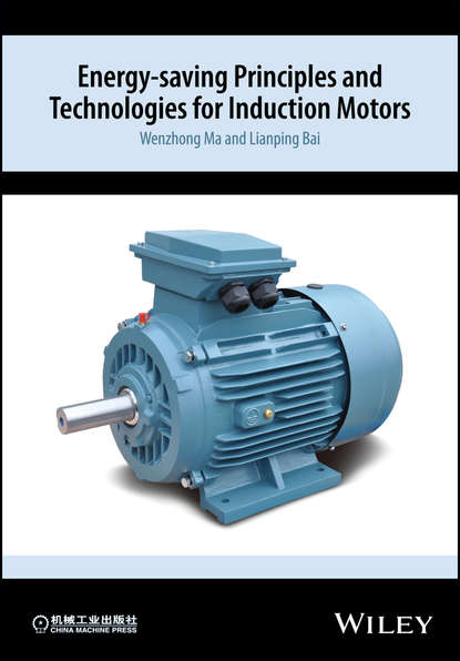 Energy-saving Principles and Technologies for Induction Motors (Wenzhong  Ma). 