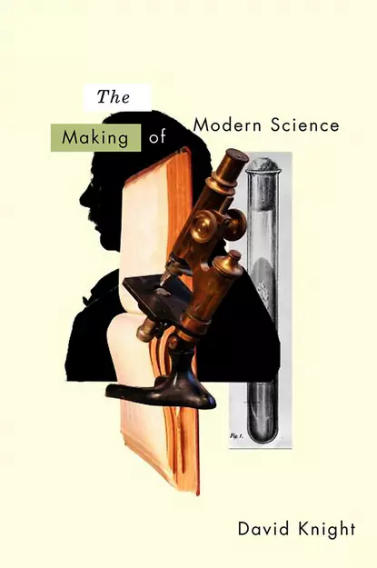 Обложка книги The Making of Modern Science, David  Knight