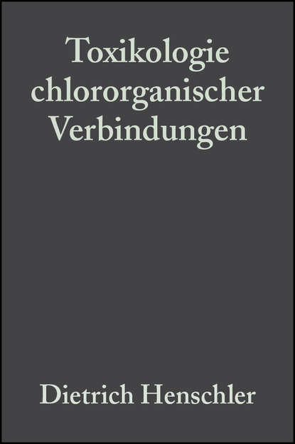 Dietrich  Henschler - Toxikologie chlororganischer Verbindungen