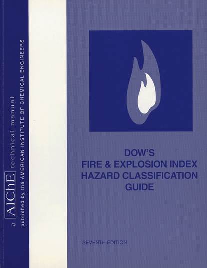 American Institute of Chemical Engineers (AIChE) - Dow's Fire and Explosion Index Hazard Classification Guide
