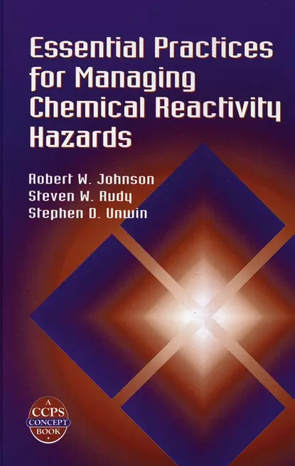 Обложка книги Essential Practices for Managing Chemical Reactivity Hazards, Robert Johnson W.