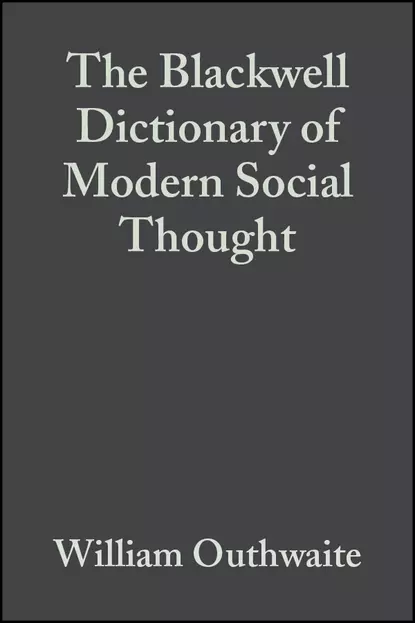 Обложка книги The Blackwell Dictionary of Modern Social Thought, William  Outhwaite