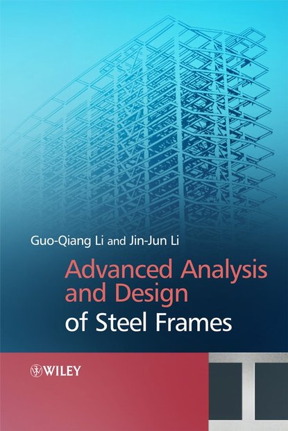Jin-jin  Li - Advanced Analysis and Design of Steel Frames
