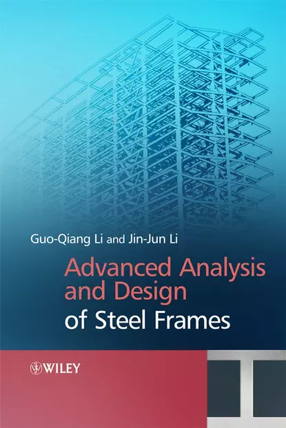 Обложка книги Advanced Analysis and Design of Steel Frames, Jin-jin  Li