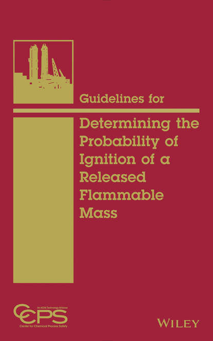 CCPS (Center for Chemical Process Safety) - Guidelines for Determining the Probability of Ignition of a Released Flammable Mass