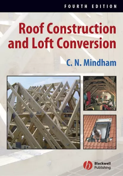 Обложка книги Roof Construction and Loft Conversion, C. Mindham N.