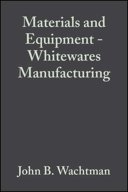 John Wachtman B. - Materials and Equipment - Whitewares Manufacturing