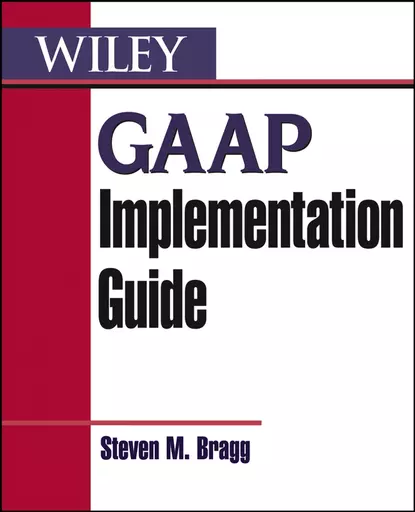 Обложка книги GAAP Implementation Guide, Steven Bragg M.