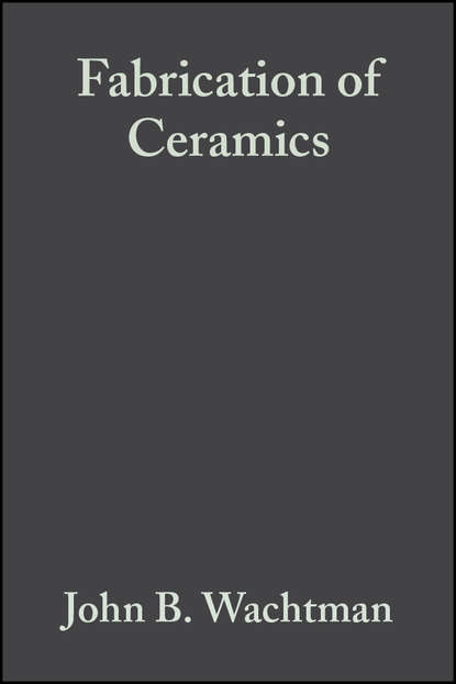 John Wachtman B. - Fabrication of Ceramics